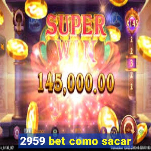 2959 bet como sacar